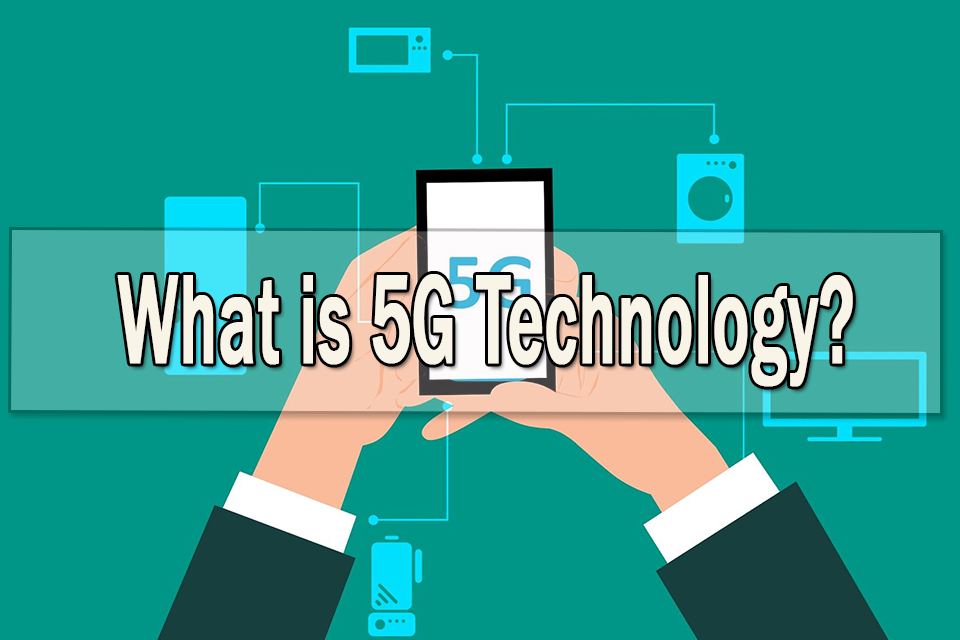 What is 5G Technology?