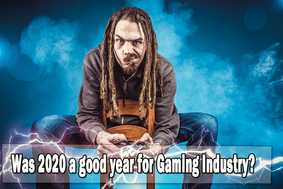 Was 2020 a good year for Gaming Industry?