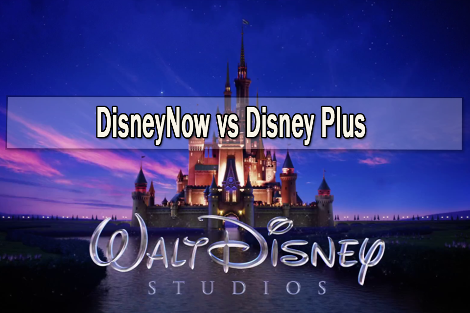 Everything You Should Know About DisneyNow vs Disney Plus in 2021