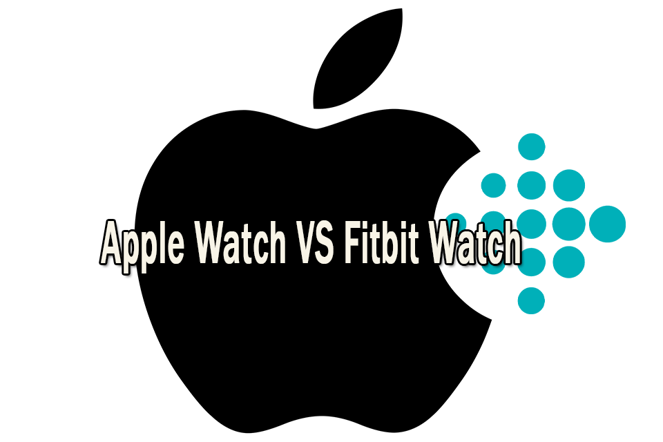 Apple Watch VS Fitbit Watch | The Best Comparison