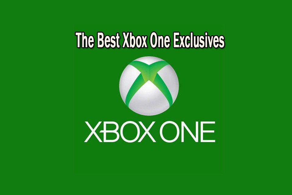 The 12 Best Xbox One Exclusives You Should Play