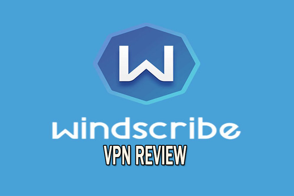 The Best Windscribe VPN review