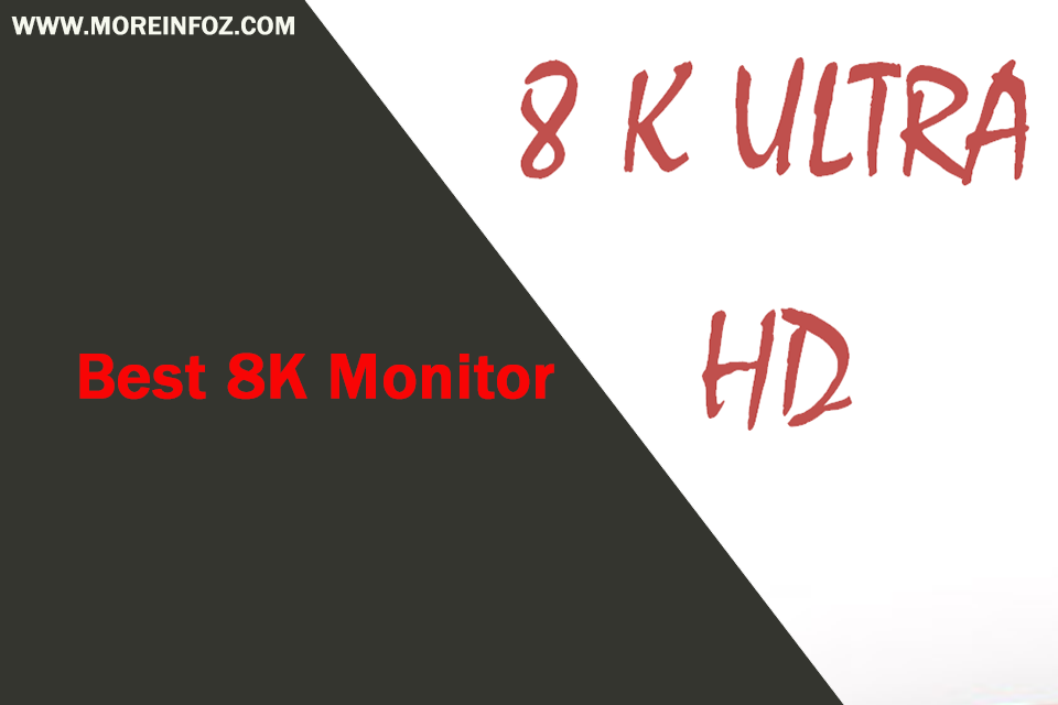 The Best 8K Monitor to Buy in 2021