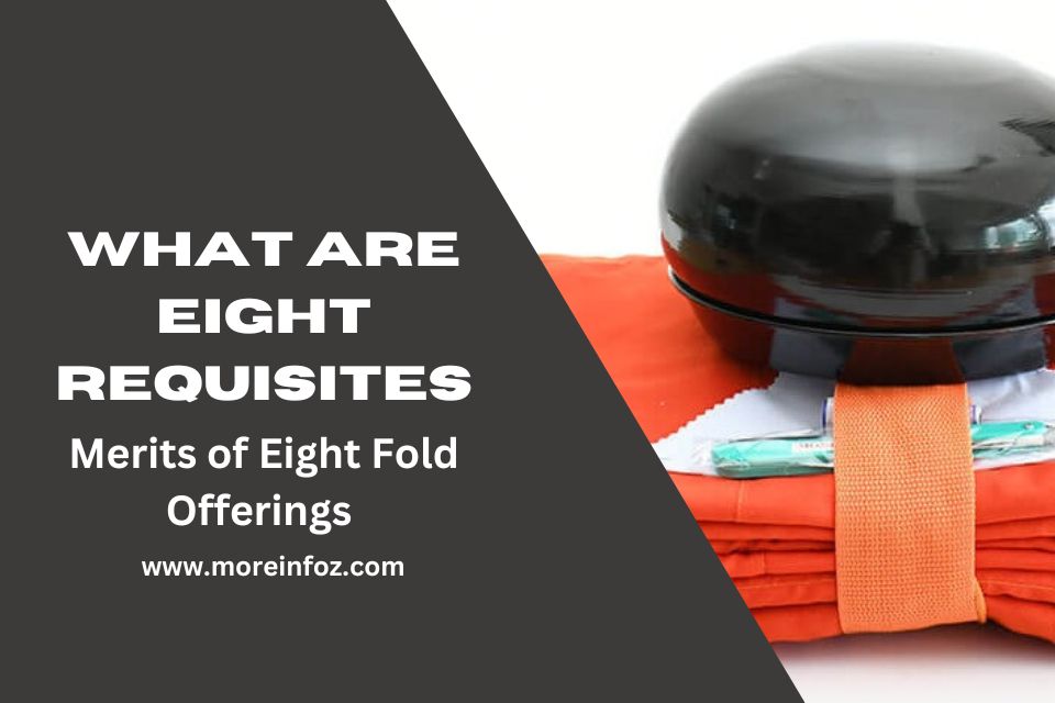 What are Eight Requisites and Merits of Eight Fold Offerings