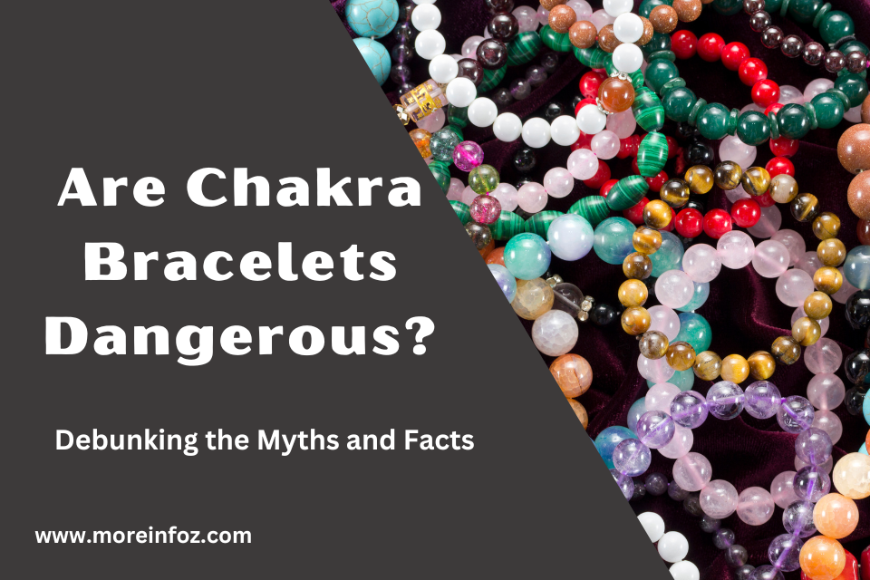 Are Chakra Bracelets Dangerous? Debunking the Myths and Facts