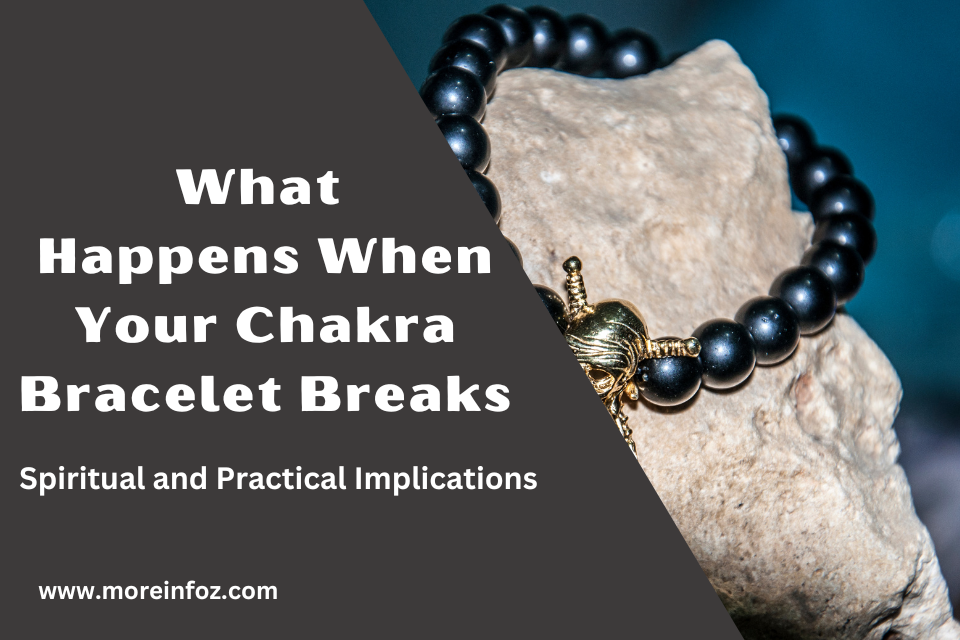 What Happens When Your Chakra Bracelet Breaks: Understanding the Spiritual and Practical Implications