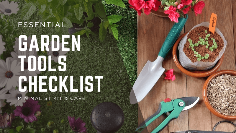 Essential Garden Tools Checklist: Minimalist Kit & Care